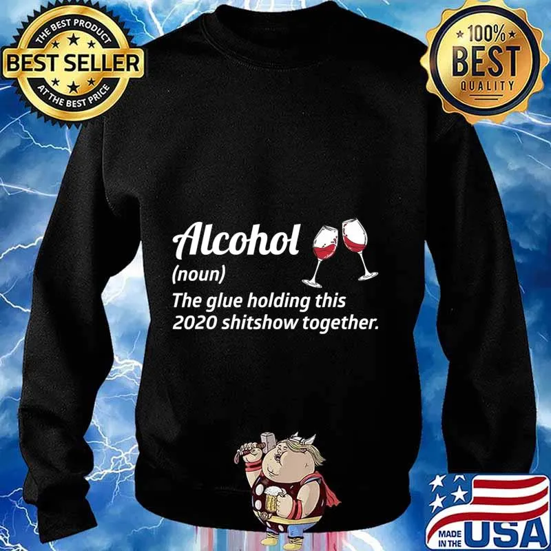 Alcohol the glue holding this 2020 shitshow together liquor s Sweater