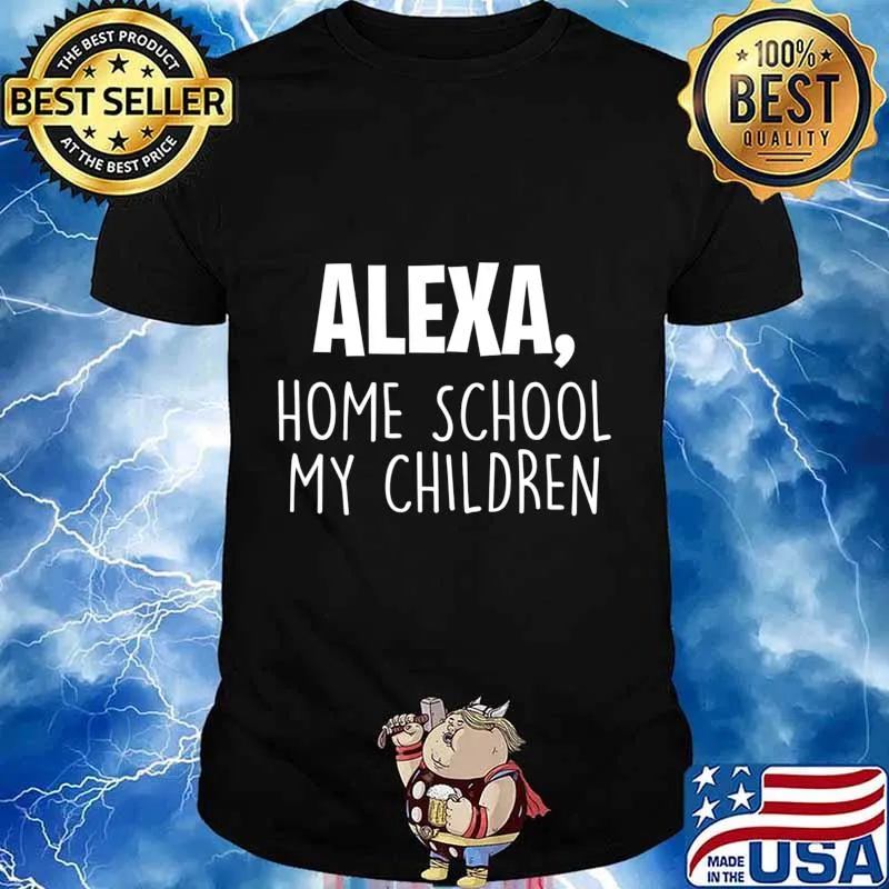 Alexa Homeschool My Children, Mom Teacher Parent School Kid T-Shirt