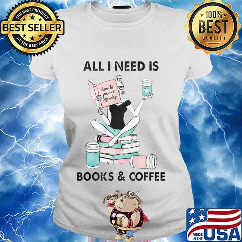 All i need is books and coffee how to favorite monday s Ladies tee