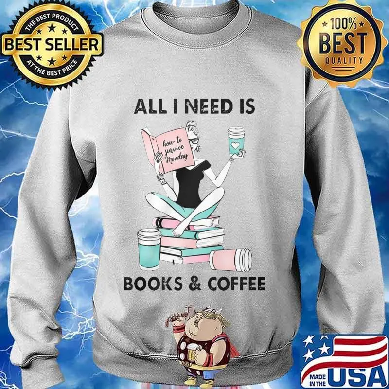 All i need is books and coffee how to favorite monday s Sweater