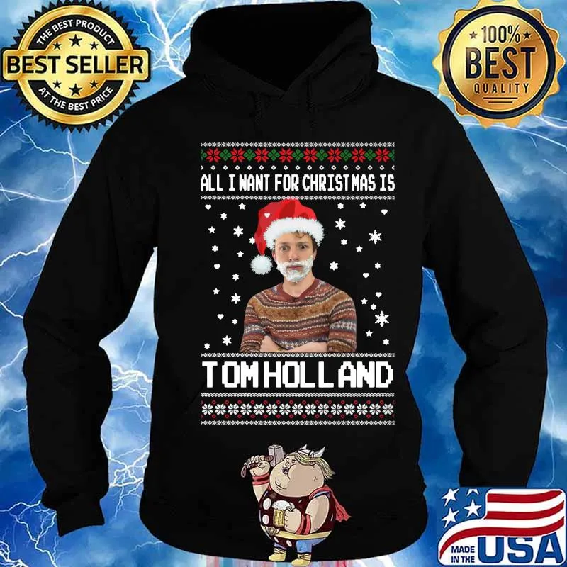 All i want for christmas is tom holland ugly s Hoodie