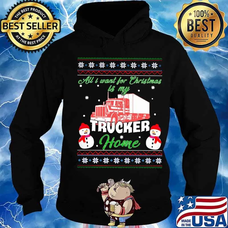 All i want for christmas trucker home ugly s Hoodie