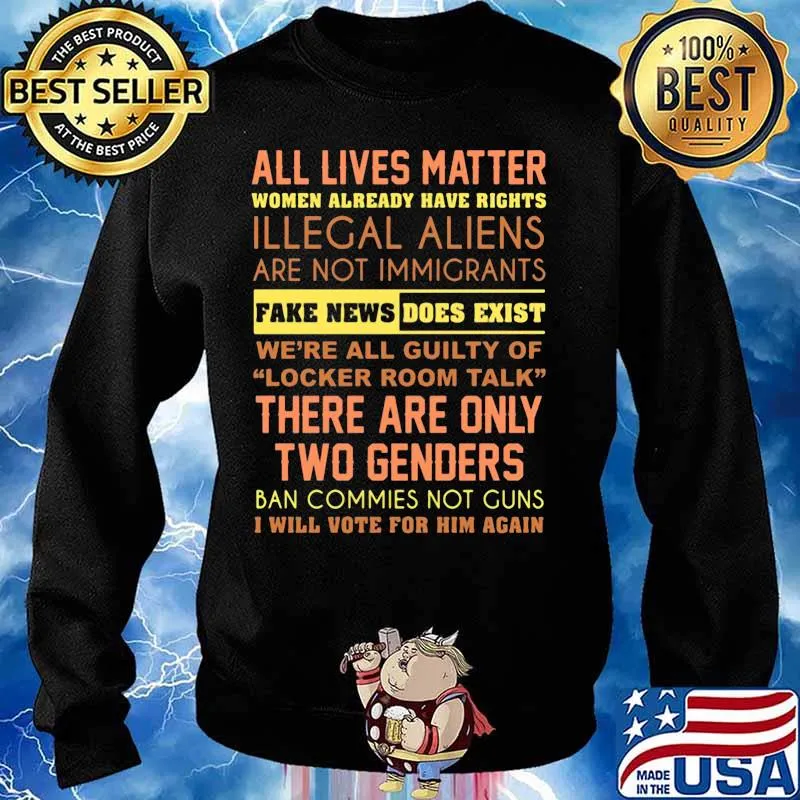 All lives matter women already have rights illegal aliens are not immigrants fake news does exist we're all guity of locker room talk s Sweater