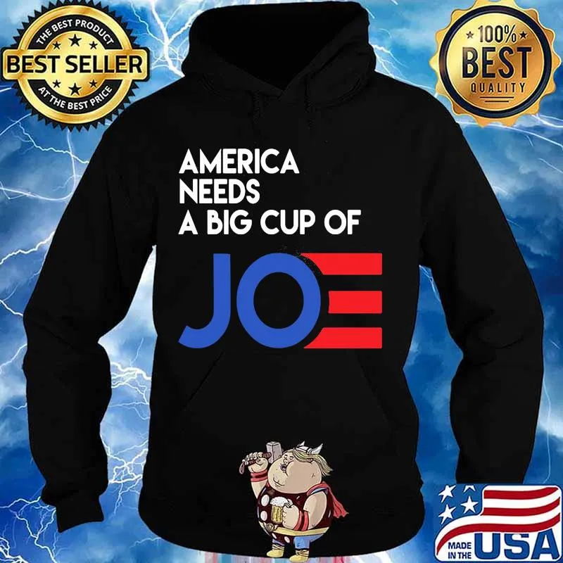 America needs a big cup of joe biden 2020 s Hoodie