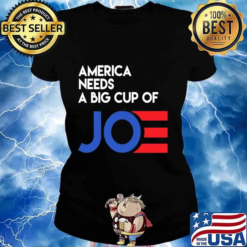 America needs a big cup of joe biden 2020 s Ladies tee