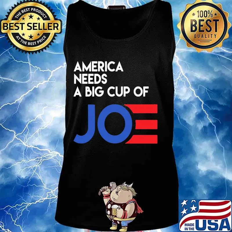 America needs a big cup of joe biden 2020 s Tank top