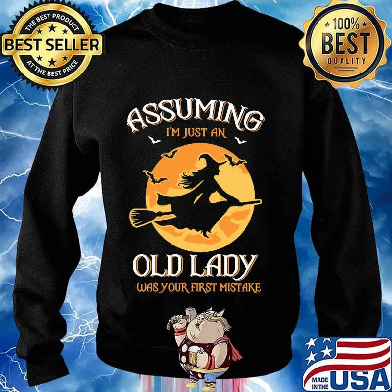 Assuming I'm Just An Old Lady Was Your First Mistake Witch Halloween Shirt Sweater