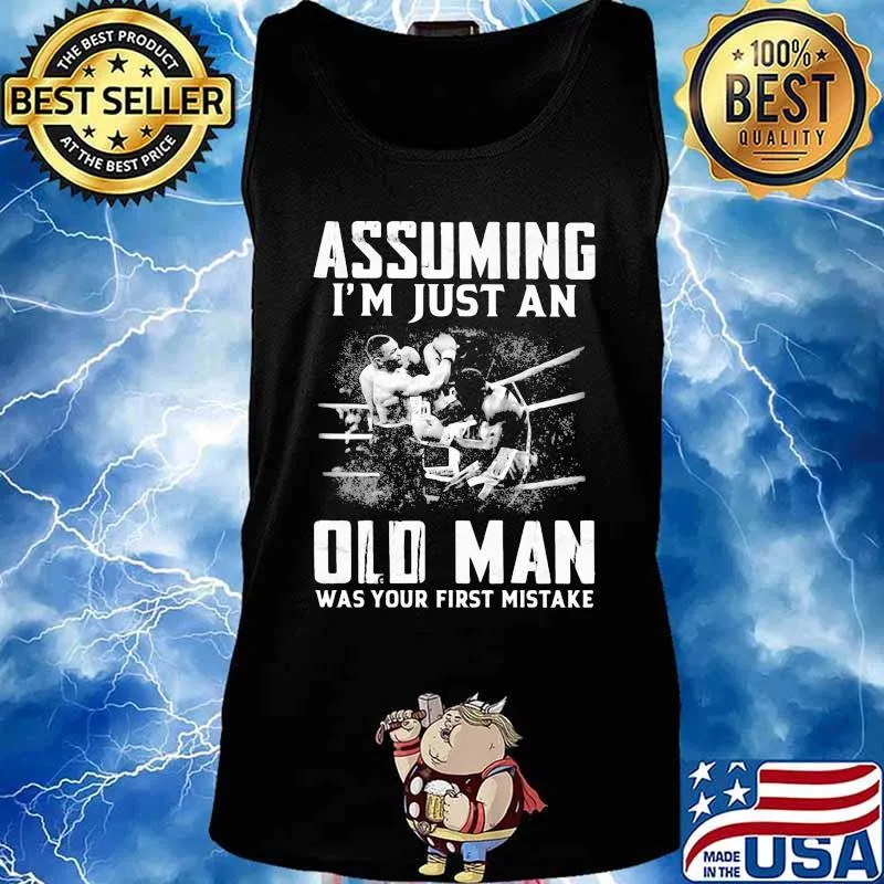 ASSUMING I'M JUST AN OLD MAN WAS YOUR FIRST MISTAKE MUHAMMAD ALI SHIRT Tank top