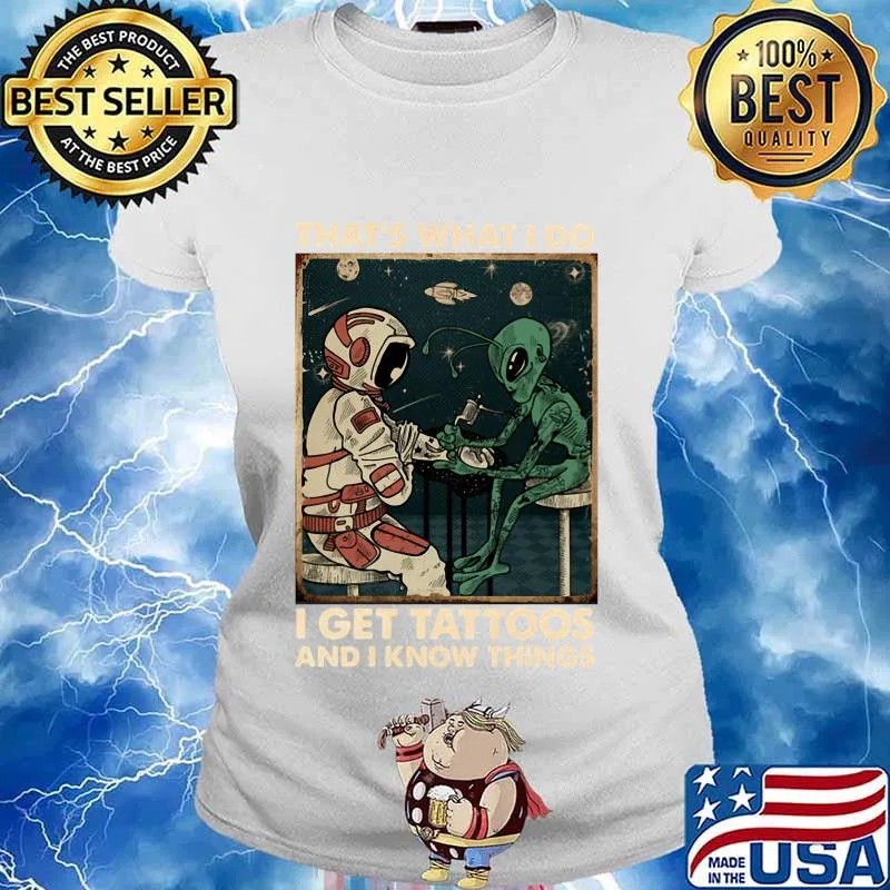 Astronaut and alice that's what i do i get tattoos and i know things s Ladies tee