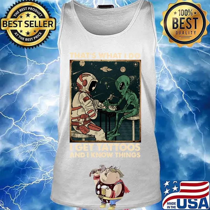 Astronaut and alice that's what i do i get tattoos and i know things s Tank top