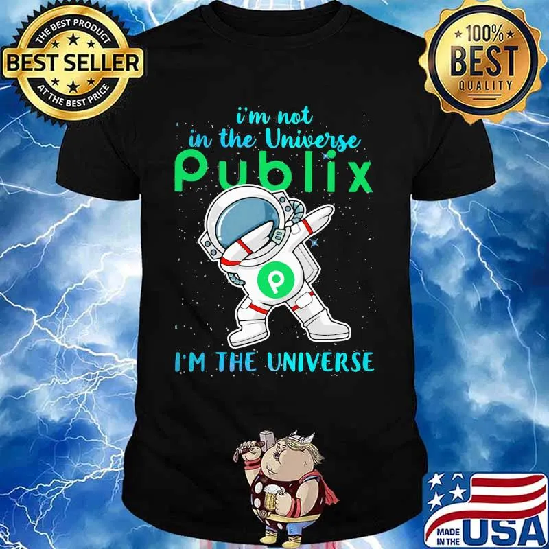 Astronaut i'm not in the universe publix in the universe shirt