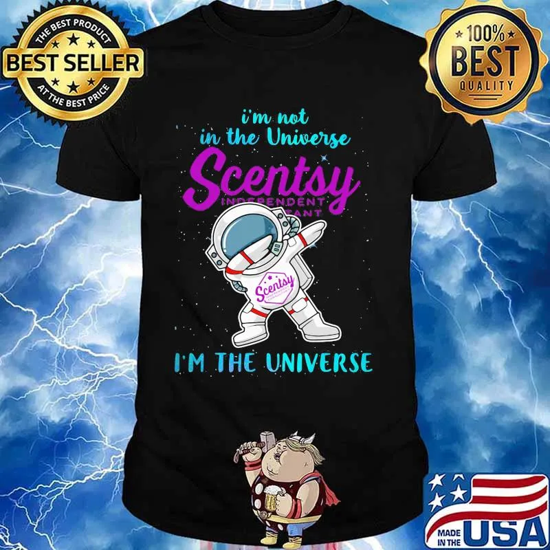Astronaut i'm not in the universe scentsy in the universe shirt