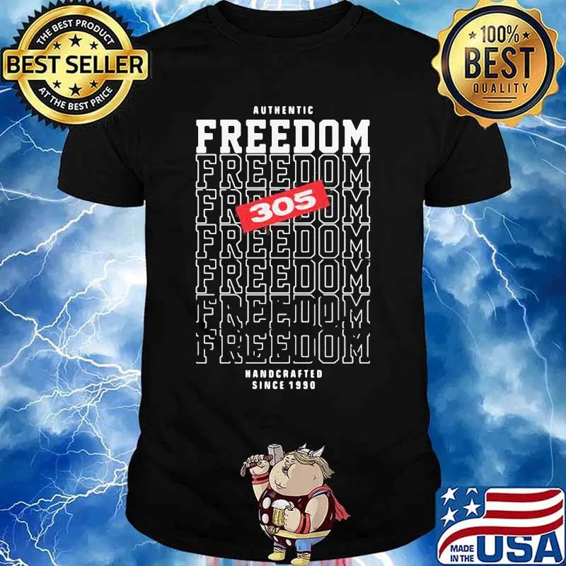 Authentic freedom 305 handcrafted since 1990 shirt