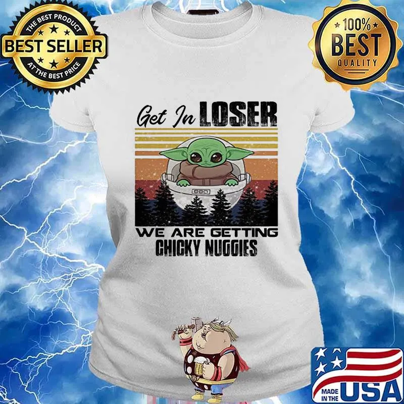 Baby yoda get in loser we are getting chicky nuggies mountain vintage retro s Ladies tee