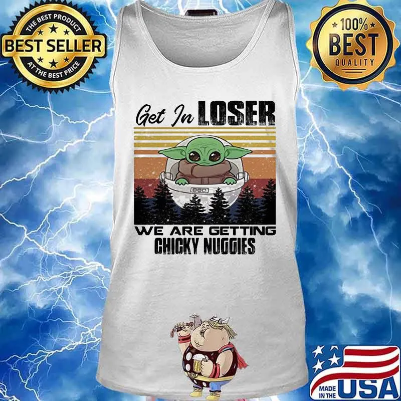Baby yoda get in loser we are getting chicky nuggies mountain vintage retro s Tank top