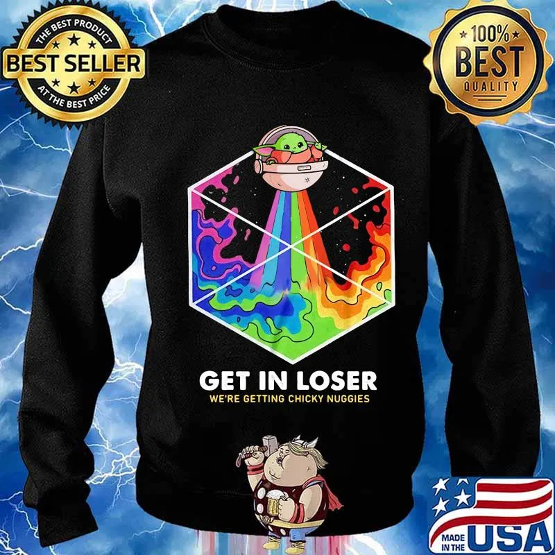 Baby yoda get in loser we are getting chicky nuggies rainbow s Sweater