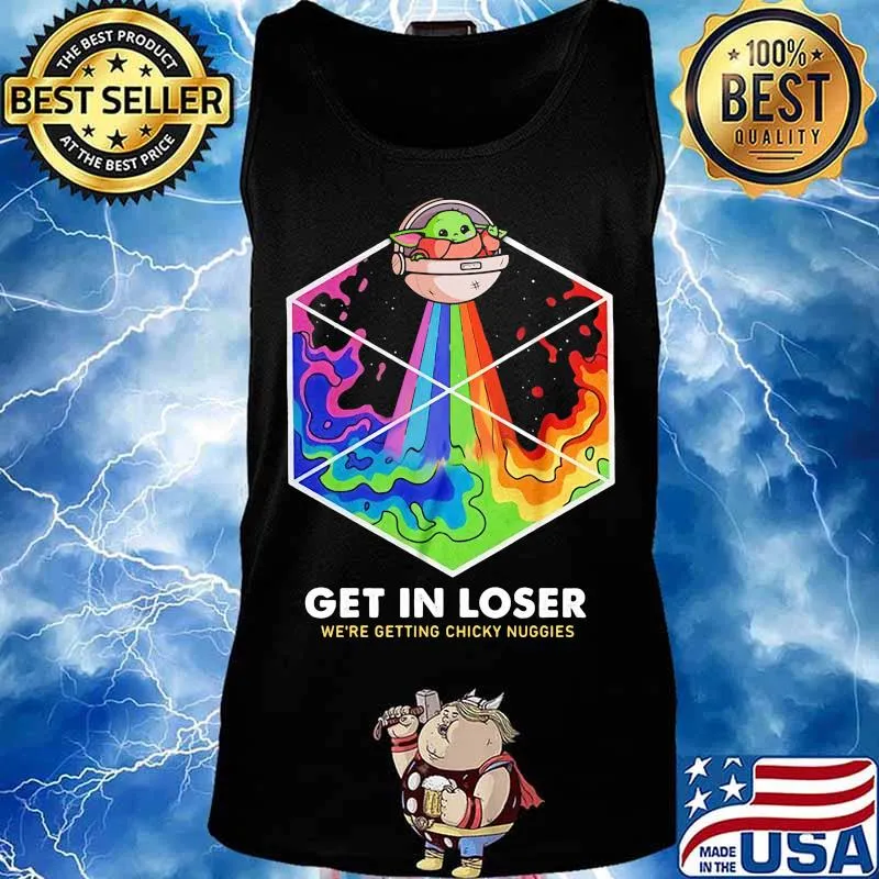 Baby yoda get in loser we are getting chicky nuggies rainbow s Tank top