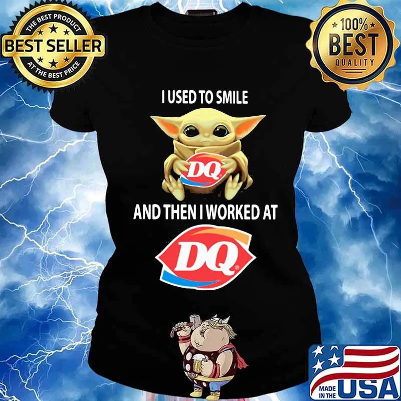 Baby yoda hug dairy queen and i used to smile and then i worked at dairy queen s Ladies tee
