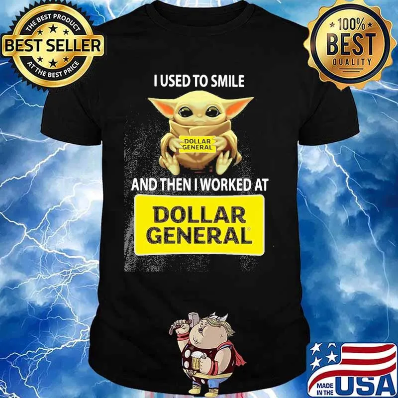 Baby yoda hug dollar general and i used to smile and then i worked at dollar general shirt