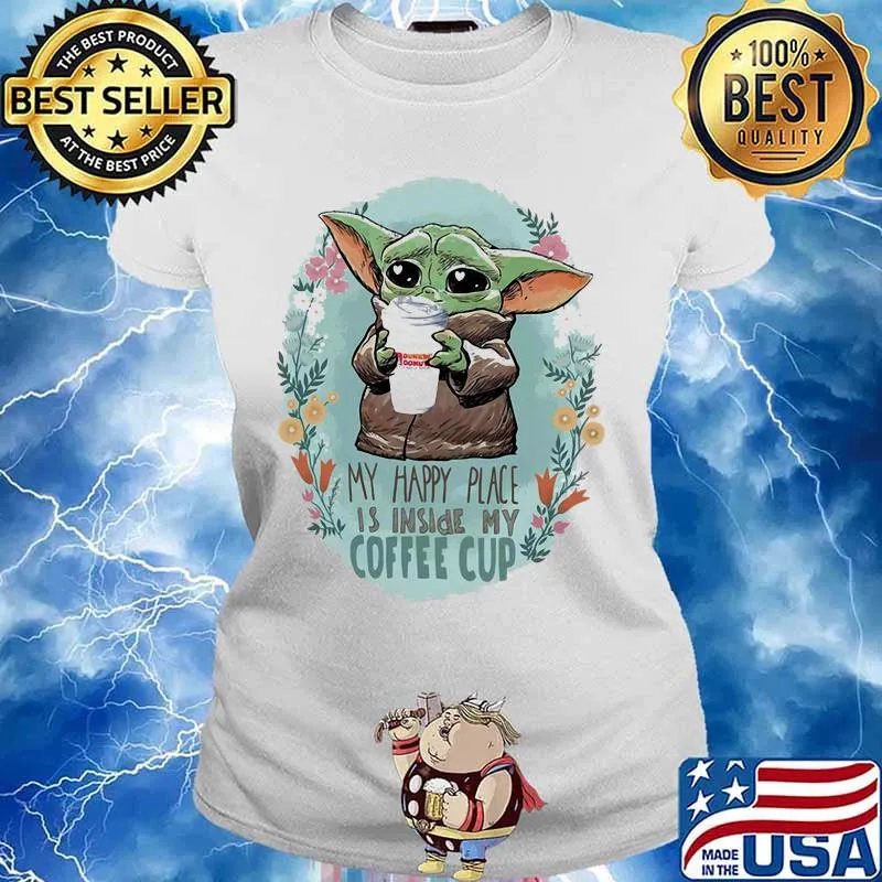 Baby yoda hug dunkin donuts my happy place is inside my coffee cup flowers s Ladies tee