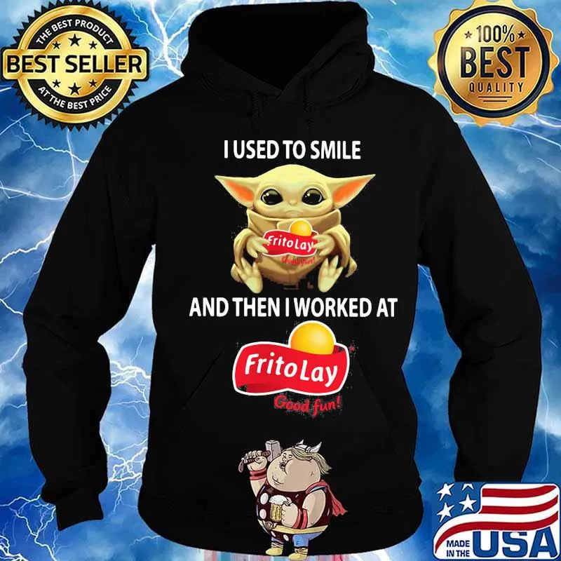 Baby yoda hug frito lay good fun and i used to smile and then i worked at frito lay good fun s Hoodie