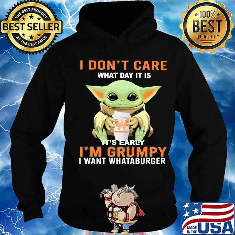 Baby yoda hug whataburger and i dont care what day it is it's early i'm grumpy i want whataburger s Hoodie