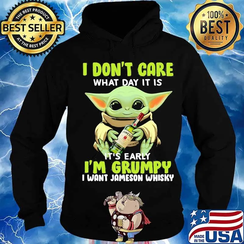 Baby yoda i don't care what day it is i'm grumpy i want diet jameson whisky s Hoodie