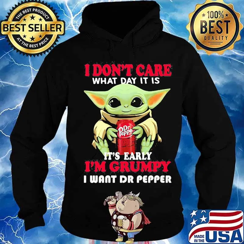 Baby yoda i don't care what day it is i'm grumpy i want dr pepper s Hoodie
