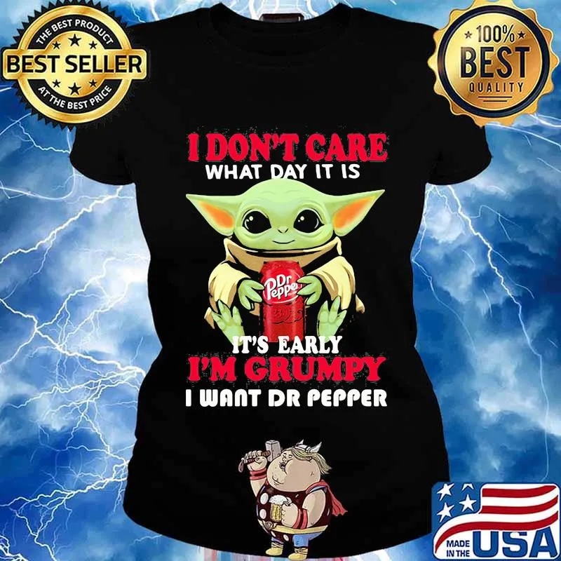 Baby yoda i don't care what day it is i'm grumpy i want dr pepper s Ladies tee