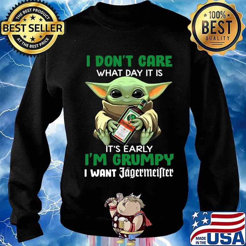 Baby yoda i don't care what day it is i'm grumpy i want jagermeister s Sweater