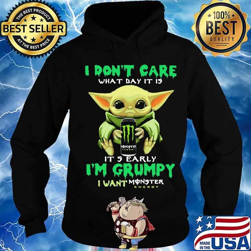 Baby yoda i don't care what day it is i'm grumpy i want monster energy s Hoodie