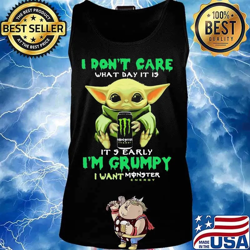 Baby yoda i don't care what day it is i'm grumpy i want monster energy s Tank top