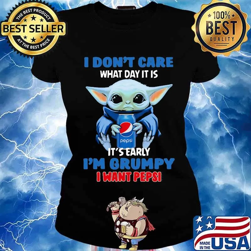 Baby yoda i don't care what day it is i'm grumpy i want pepsi s Ladies tee