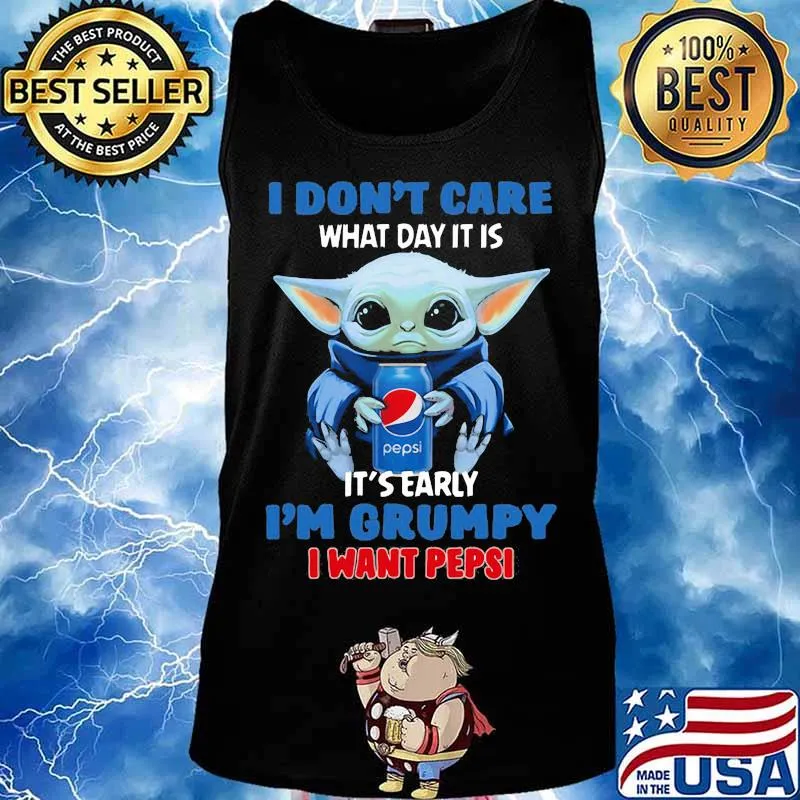 Baby yoda i don't care what day it is i'm grumpy i want pepsi s Tank top