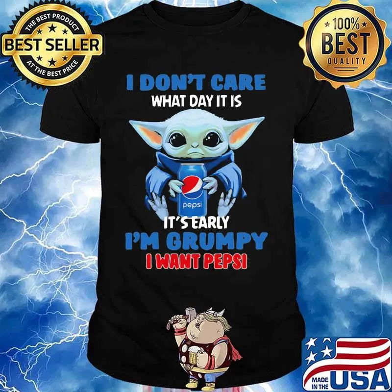 Baby yoda i don't care what day it is i'm grumpy i want pepsi shirt