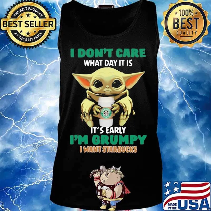 Baby yoda i don't care what day it is i'm grumpy i want starbucks s Tank top