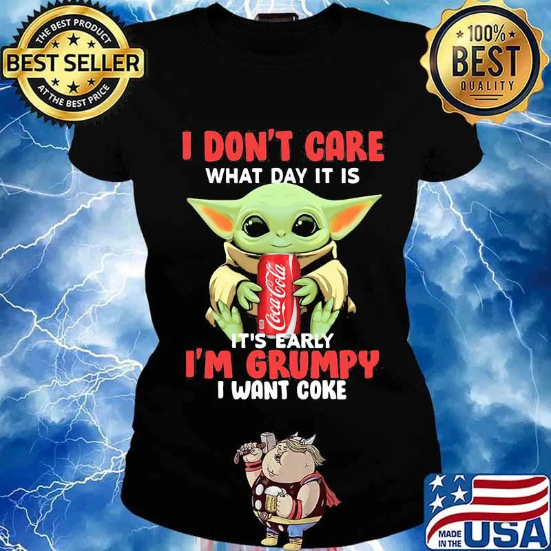 Baby yoda i don't care what day it is it's early i'm grumpy i want coke s Ladies tee