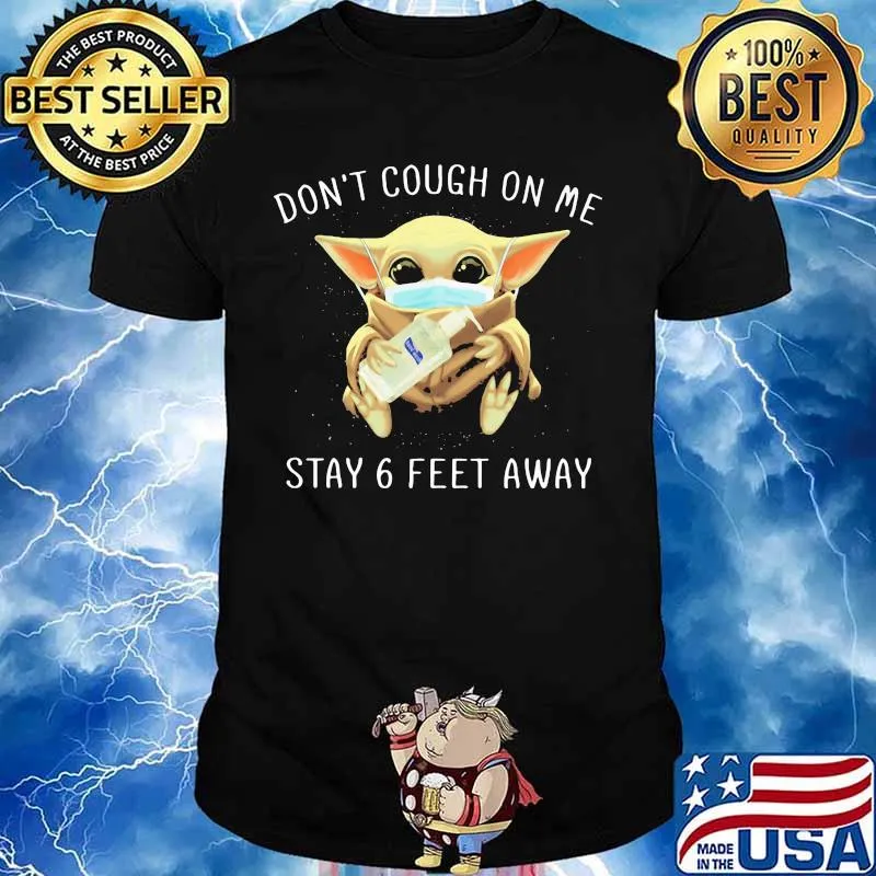 Baby yoda mask don't cough on me stay 6 feet away shirt