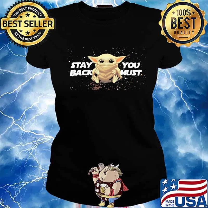 Baby yoda stay back you must s Ladies tee