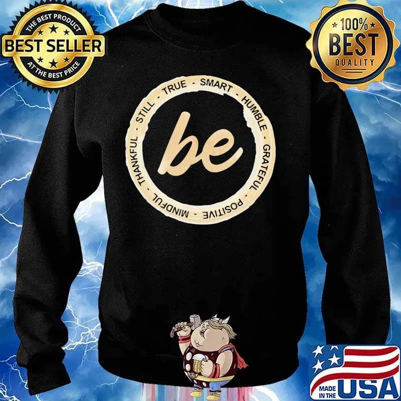 Be still true smart humble grateful positive mindful thankful s Sweater