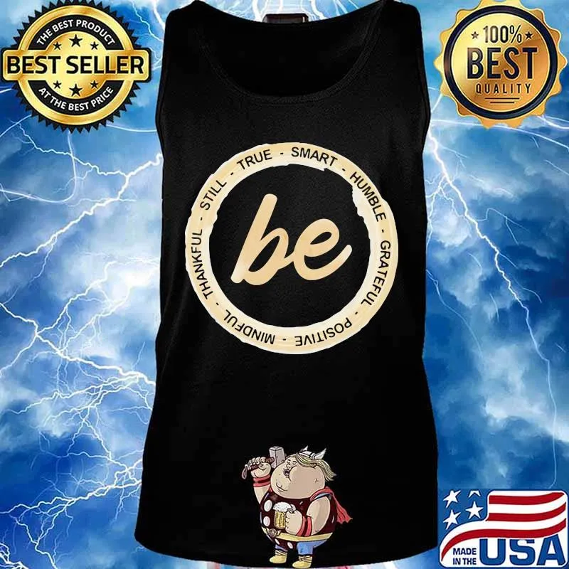 Be still true smart humble grateful positive mindful thankful s Tank top