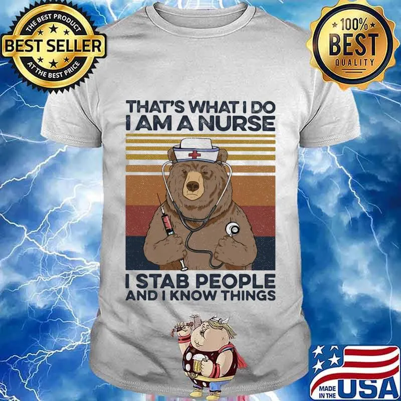 Bear that's what i do i am a nurse i stab people and i know things vintage retro shirt