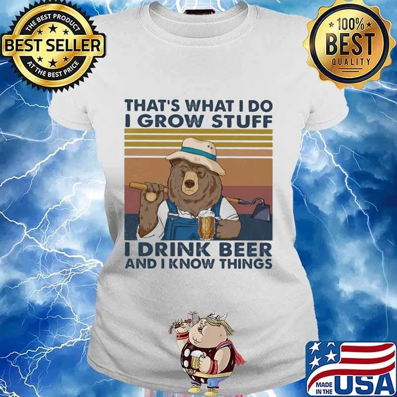 Bear that's what i do i grow stuff i drink beer and i know things vintage retro s Ladies tee