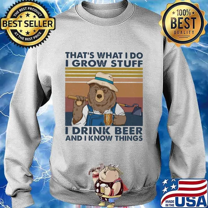 Bear that's what i do i grow stuff i drink beer and i know things vintage retro s Sweater