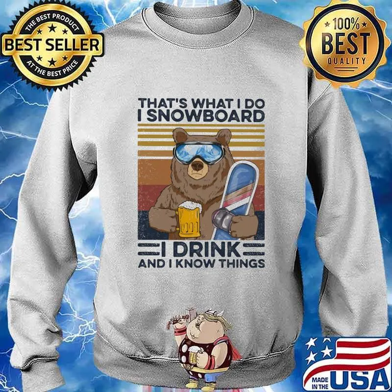 Bear that's what i do i snowboard i drink beer and i know things vintage retro s Sweater