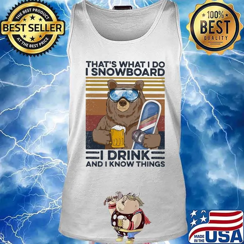 Bear that's what i do i snowboard i drink beer and i know things vintage retro s Tank top