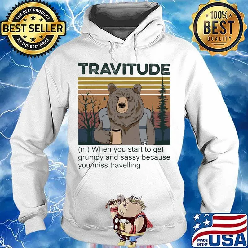 Bear travitude when you start to get grumpy and sassy because you miss travelling vintage retro s Hoodie