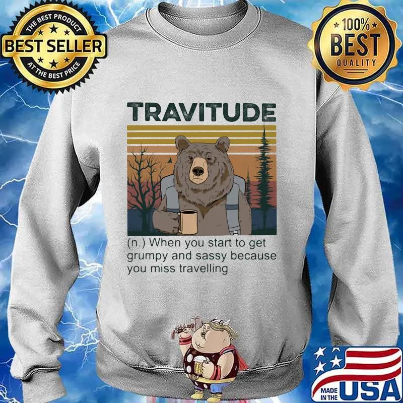 Bear travitude when you start to get grumpy and sassy because you miss travelling vintage retro s Sweater