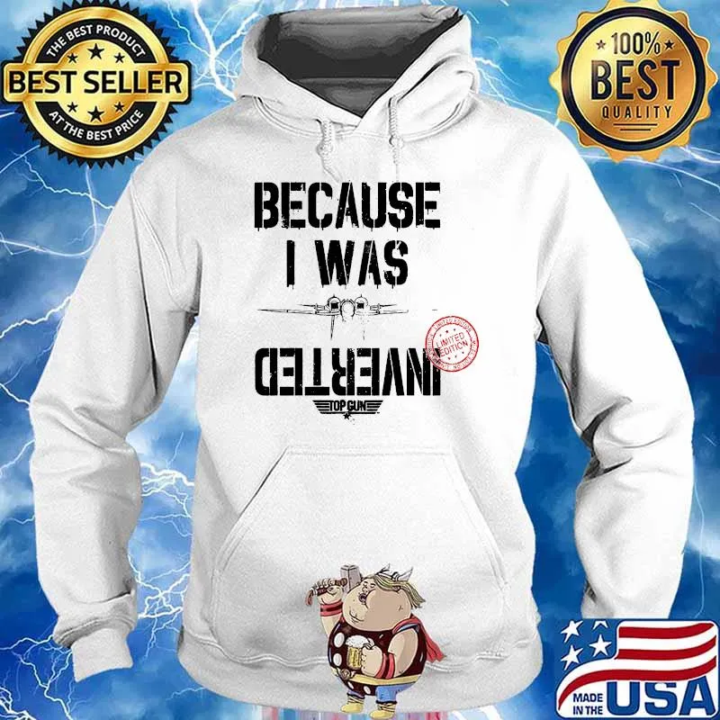 Because i was inverted top gun 2020 s Hoodie