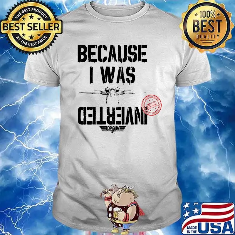 Because i was inverted top gun 2020 shirt